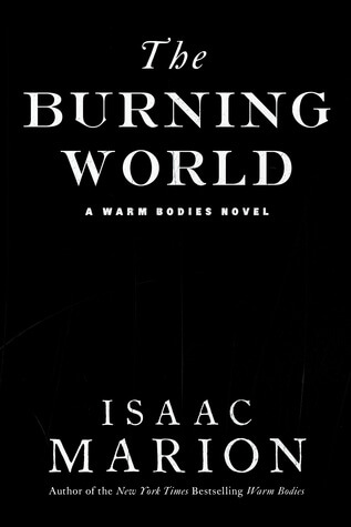 The Burning World (Warm Bodies #2)